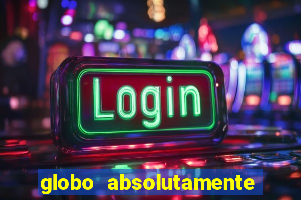 globo absolutamente sobretudo 2019